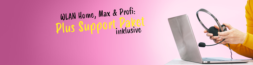 WLAN Home, Max & Profi: Plus Support Paket inklusive