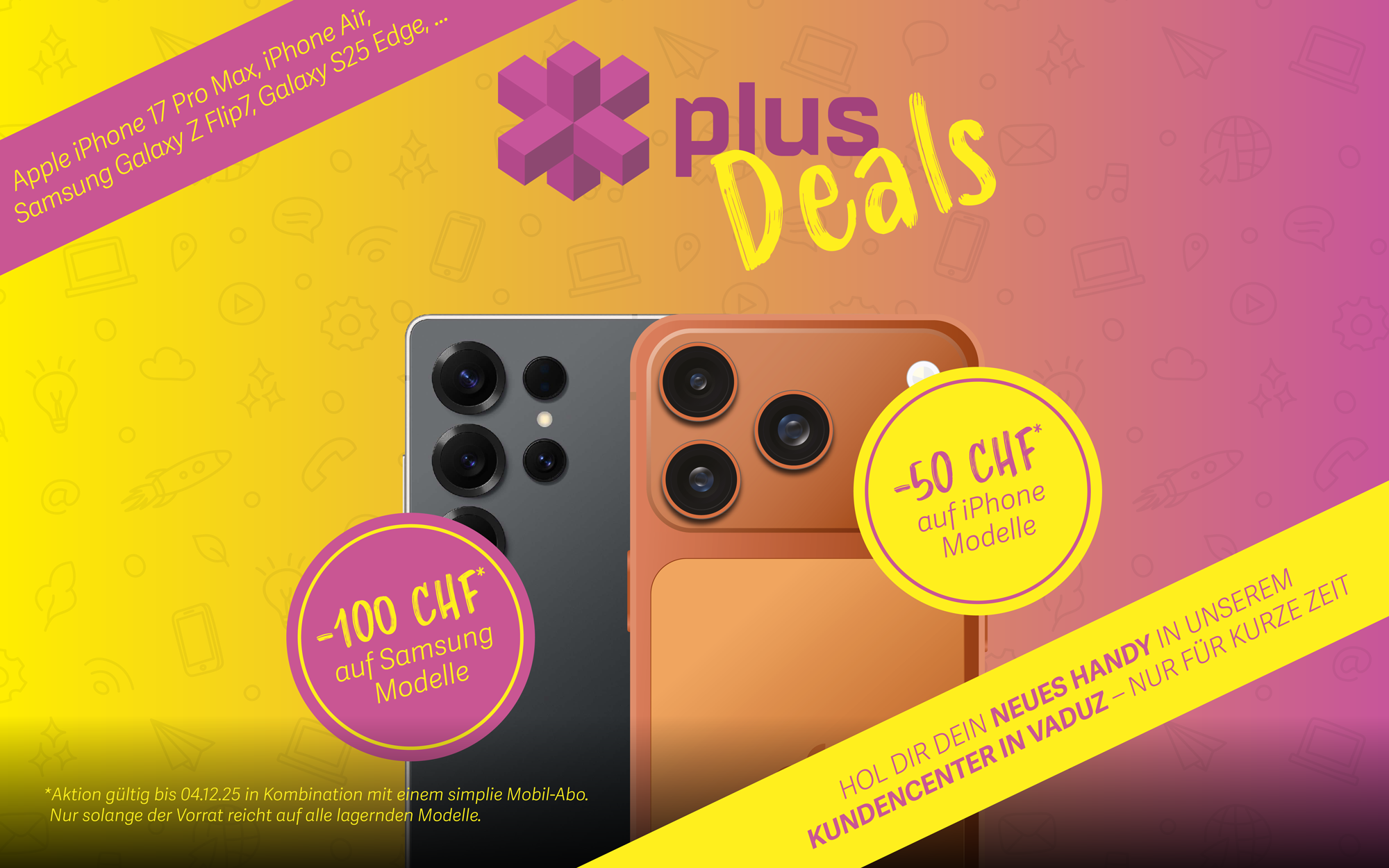 Hol dir dein neues Handy im Plus Kundencenter. Jetzt mit CHF 100 Rabatt auf Samsung Modelle und CHF 50 Rabatt auf iPhones!